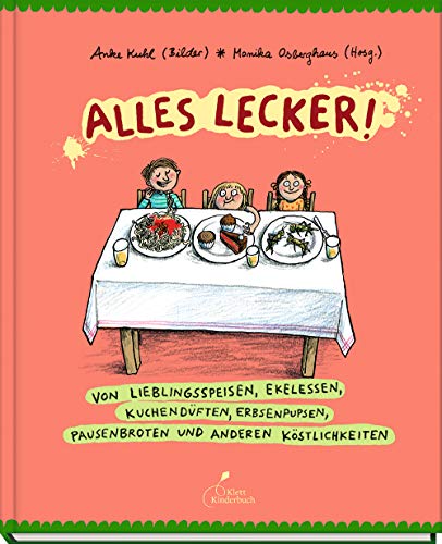 9783954700578: Alles lecker!: Von Lieblingsspeisen, Ekelessen, Kuchendften, Erbsenpupsen, Pausenbroten und anderen Kstlichkeiten