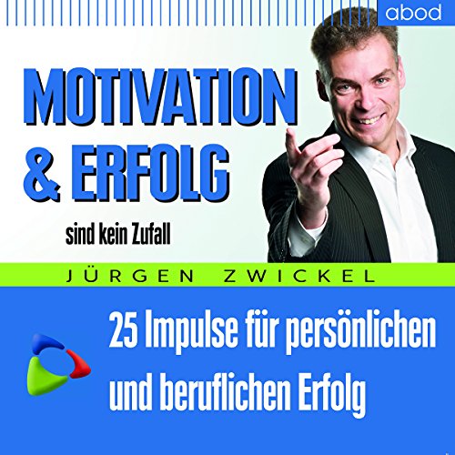 Beispielbild fr Motivation und Erfolg sind kein Zufall: 25 Impulse fr persnlichen und beruflichen Erfolg zum Verkauf von medimops