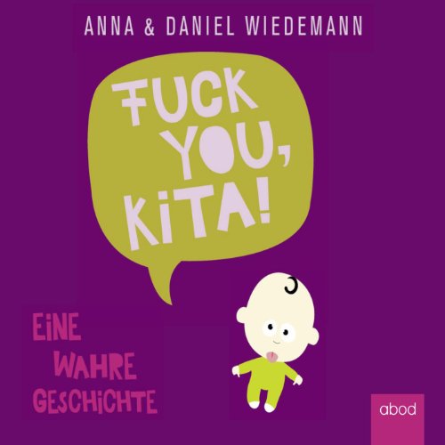 9783954711376: Fuck You Kita: Eine unglaublich wahre Geschichte