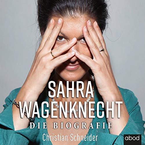 Stock image for Sahra Wagenknecht - Die Biografie for sale by Revaluation Books