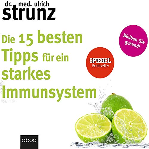 Stock image for Die 15 besten Tipps fr ein starkes Immunsystem: Bleiben Sie gesund! for sale by Revaluation Books
