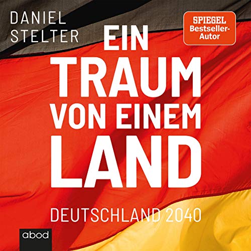 Beispielbild fr Ein Traum von einem Land: Deutschland 2040 zum Verkauf von medimops