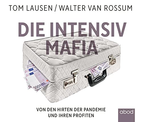 Stock image for Die Intensiv-Mafia: Von den Hirten der Pandemie und ihren Profiten for sale by medimops