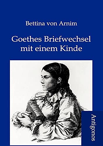 9783954720217: Goethes Briefwechsel mit einem Kinde