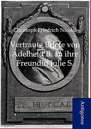 Beispielbild fr Vertraute Briefe von Adelheid B. an ihre Freundin Julie S. zum Verkauf von Buchpark