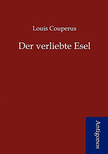 Der verliebte Esel (German Edition) (9783954721238) by Couperus, Louis