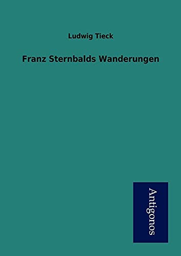 Franz Sternbalds Wanderungen - Tieck; Ludwig