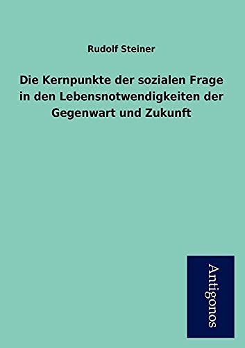 Beispielbild fr Die Kernpunkte der sozialen Frage in den Lebensnotwendigkeiten der Gegenwart und Zukunft zum Verkauf von medimops