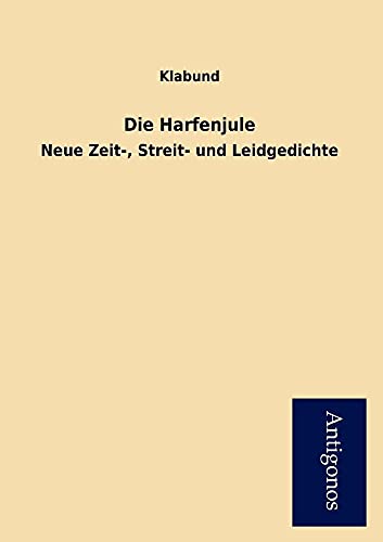 Die Harfenjule. Neue Zeit-, Streit- und Leidgedichte. - Klabund