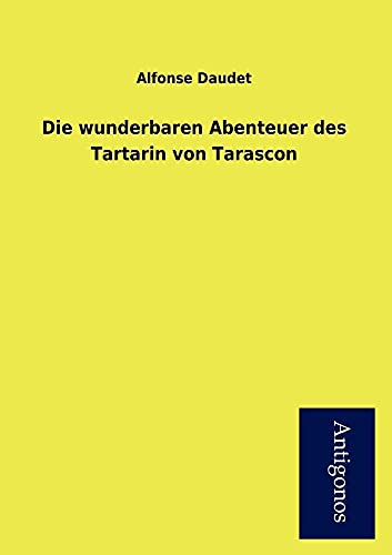 9783954725045: Die Wunderbaren Abenteuer Des Tartarin Von Tarascon