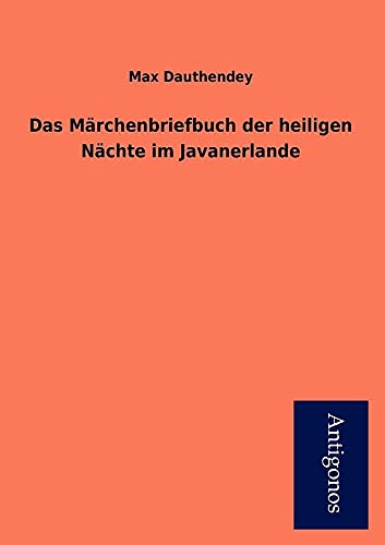 9783954725564: Das M Rchenbriefbuch Der Heiligen N Chte Im Javanerlande