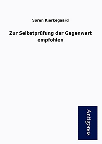 Zur Selbstpr Fung Der Gegenwart Empfohlen (German Edition) (9783954725748) by Kierkegaard, Soren