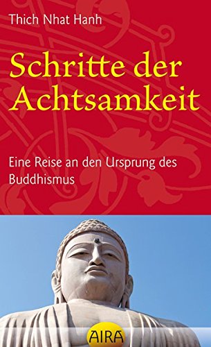 9783954740062: Schritte der Achtsamkeit: Eine Reise an den Ursprung des Buddhismus