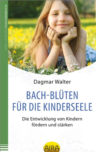 Stock image for Bach-Blten fr die Kinderseele: Die Entwicklung von Kindern frdern und strken for sale by medimops