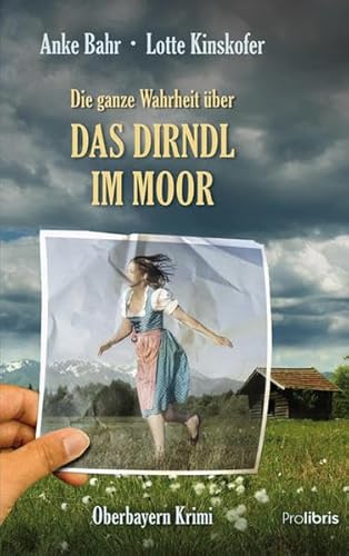 Beispielbild fr Die ganze Wahrheit ber das Dirndl im Moor: Oberbayern Krimi zum Verkauf von medimops