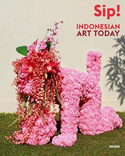 Beispielbild fr Sip! : Indonesian art today. zum Verkauf von Kloof Booksellers & Scientia Verlag