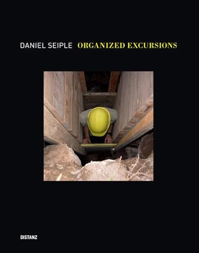 Stock image for Daniel Seiple: Organized Excursions (German and English Edition) for sale by Powell's Bookstores Chicago, ABAA