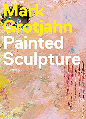 Imagen de archivo de Mark Grotjahn: Painted Sculpture a la venta por Revaluation Books