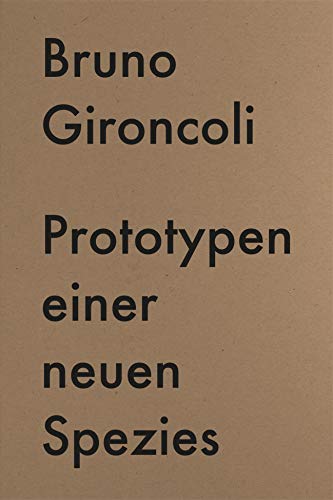 Imagen de archivo de Prototypen einer neuen Spezies / Prototypes for a New Species. Publikation anlsslich der Ausstellung / Published in conjunction with the exhibition Schirn Kunsthalle Frankfurt, 2/5 2019. (Deutsch / Englisch) a la venta por Antiquariat  >Im Autorenregister<