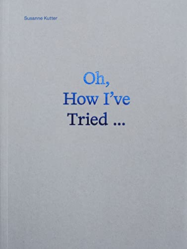 Stock image for Oh, How I've Tried for sale by Blackwell's