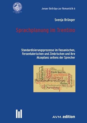 9783954770120: Sprachplanung im Trentino: Standardisierungsprozesse im Fassanischen, Fersentalerischen und Zimbrischen und ihre Akzeptanz seitens der Sprecher (Jenaer Beitrge zur Romanistik)