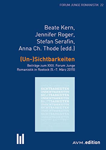 9783954770571: (Un-)Sichtbarkeiten: Beitrge zum XXXI. Forum Junge Romanistik in Rostock (5.-7. Mrz 2015)