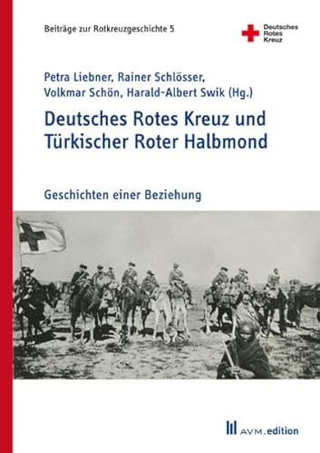 Stock image for Deutsches Rotes Kreuz und Trkischer Roter Halbmond: Geschichten einer Beziehung for sale by Revaluation Books
