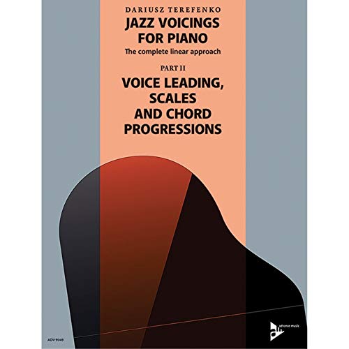 9783954810499: Jazz Voicings For Piano: The complete linear approach II: II. Voice Leading, Scales and Chord Progressions. Band 2. Klavier. Lehrbuch.