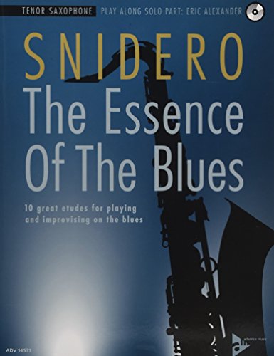 9783954810529: The Essence of the Blues -- Tenor Saxophone: 10 Great Etudes for Playing and Improvising on the Blues, Book & Cd: 10 great etudes for playing and improvising on the blues. Tenor-Saxophon.