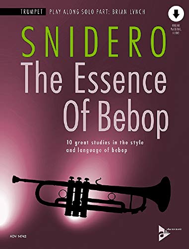 9783954810703: The Essence of Bebop Trumpet: 10 great studies in the style and language of bebop. Trompete. Ausgabe mit Online-Audiodatei.