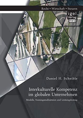 9783954850037: Interkulturelle Kompetenz im globalen Unternehmen: Modelle, Trainingsmanahmen und Leistungsbeitrag