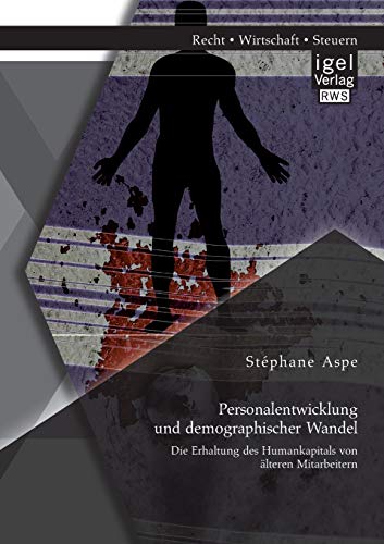 Stock image for Personalentwicklung und demographischer Wandel: Die Erhaltung des Humankapitals von lteren Mitarbeitern (German Edition) for sale by Lucky's Textbooks