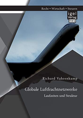 Stock image for Globale Luftfrachtnetzwerke   Laufzeiten und Struktur for sale by medimops