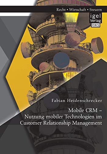 Stock image for Mobile CRM - Nutzung mobiler Technologien im Customer Relationship Management for sale by Chiron Media