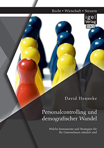 Stock image for Personalcontrolling und demografischer Wandel: Welche Instrumente und Strategien fr Ihr Unternehmen ntzlich sind (German Edition) for sale by Lucky's Textbooks