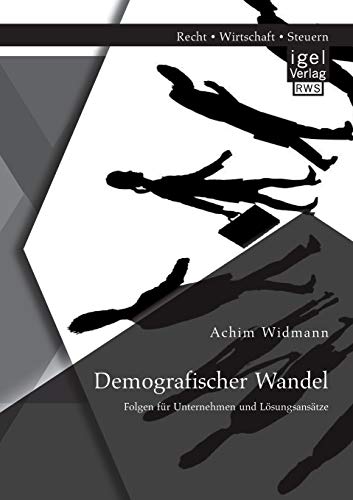 Stock image for Demografischer Wandel: Folgen fur Unternehmen und Losungsansatze for sale by Chiron Media