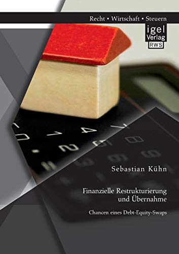 Stock image for Finanzielle Restrukturierung und Ubernahme: Chancen eines Debt-Equity-Swaps for sale by Chiron Media