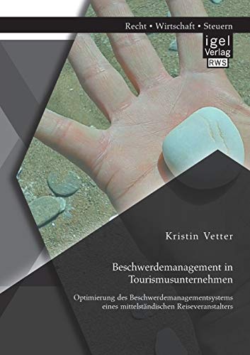 Stock image for Beschwerdemanagement in Tourismusunternehmen: Optimierung des Beschwerdemanagementsystems eines mittelstandischen Reiseveranstalters for sale by Chiron Media