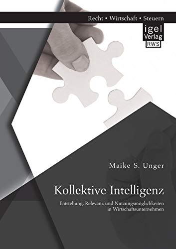 Stock image for Kollektive Intelligenz: Entstehung, Relevanz und Nutzungsmoglichkeiten in Wirtschaftsunternehmen for sale by Chiron Media