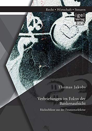 Stock image for Verbriefungen im Fokus der Bankenaufsicht: Rckschlsse aus der Finanzmarktkrise (German Edition) for sale by Lucky's Textbooks