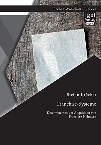Beispielbild fr Franchise-Systeme: Determinanten der Akquisition von Franchise-Nehmern zum Verkauf von Buchpark