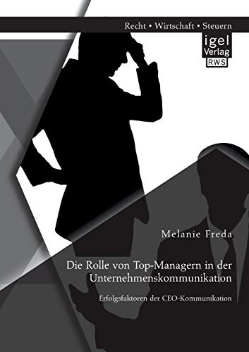 9783954850990: Die Rolle von Top-Managern in der Unternehmenskommunikation: Erfolgsfaktoren der CEO-Kommunikation