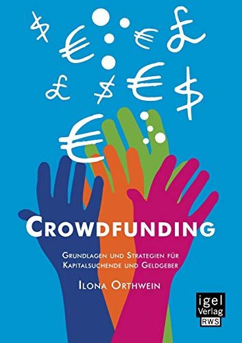 Stock image for Crowdfunding: Grundlagen Und Strategien Fur Kapitalsuchende Und Geldgeber (German Edition) for sale by Jasmin Berger