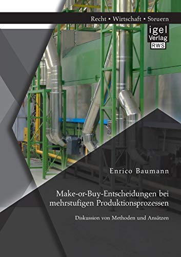 Stock image for Make-or-Buy-Entscheidungen bei mehrstufigen Produktionsprozessen: Diskussion von Methoden und Anstzen (German Edition) for sale by Lucky's Textbooks