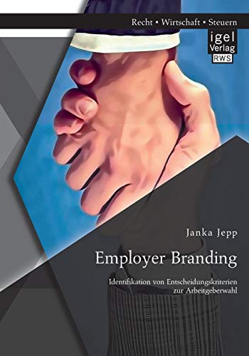 Stock image for Employer Branding: Identifikation von Entscheidungskriterien zur Arbeitgeberwahl (German Edition) for sale by Lucky's Textbooks