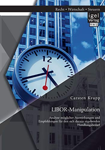 9783954851850: LIBOR-Manipulation: Analyse mglicher Auswirkungen und Empfehlungen fr den sich daraus ergebenden Handlungsbedarf
