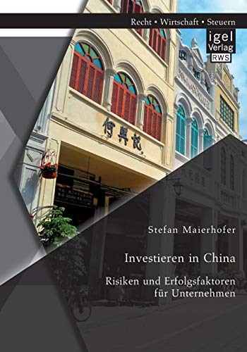 Imagen de archivo de Investieren in China: Risiken und Erfolgsfaktoren fur Unternehmen a la venta por Chiron Media