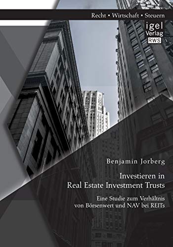 9783954852116: Investieren in Real Estate Investment Trusts: Eine Studie zum Verhltnis von Brsenwert und Nav bei Reits