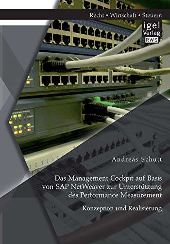 Stock image for Das Management Cockpit auf Basis von SAP NetWeaver zur Untersttzung des Performance Measurement: Konzeption und Realisierung (German Edition) for sale by Lucky's Textbooks