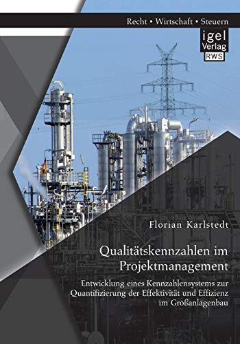 Stock image for Qualittskennzahlen im Projektmanagement: Entwicklung eines Kennzahlensystems zur Quantifizierung der Effektivitt und Effizienz im Groanlagenbau (German Edition) for sale by Lucky's Textbooks